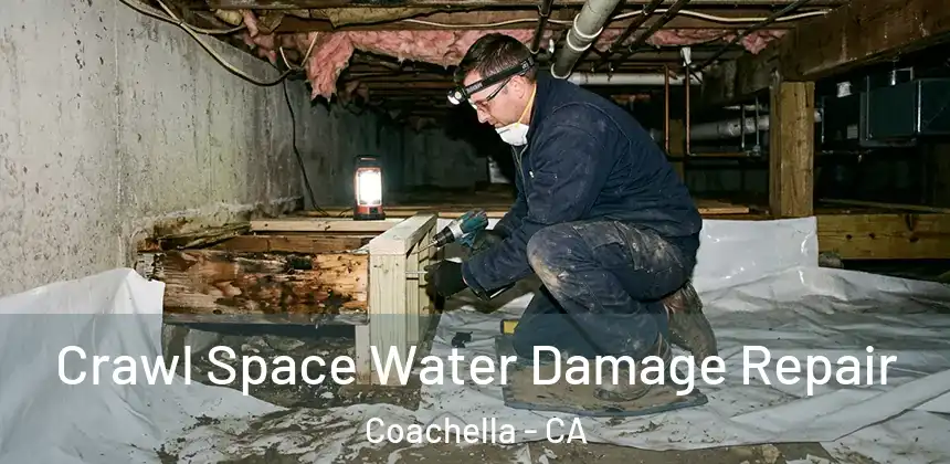  Crawl Space Water Damage Repair Coachella - CA