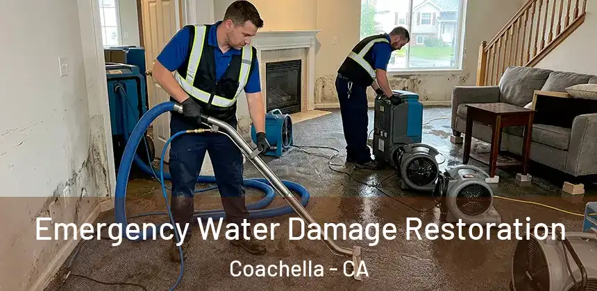  Emergency Water Damage Restoration Coachella - CA