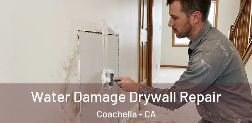  Water Damage Drywall Repair Coachella - CA