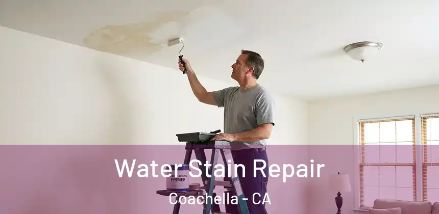  Water Stain Repair Coachella - CA